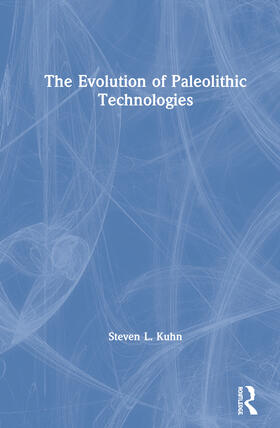 Kuhn |  The Evolution of Paleolithic Technologies | Buch |  Sack Fachmedien