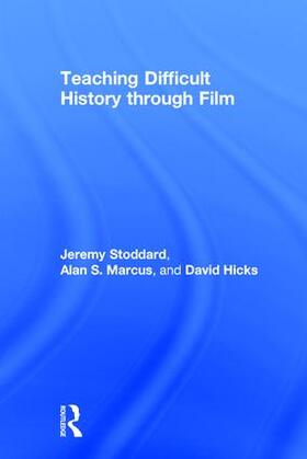 Stoddard / Marcus / Hicks |  Teaching Difficult History through Film | Buch |  Sack Fachmedien