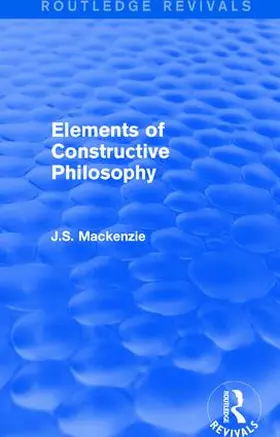 Mackenzie |  Elements of Constructive Philosophy | Buch |  Sack Fachmedien