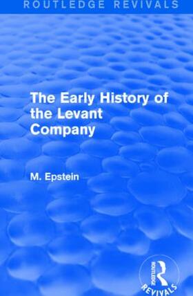 Epstein |  The Early History of the Levant Company | Buch |  Sack Fachmedien