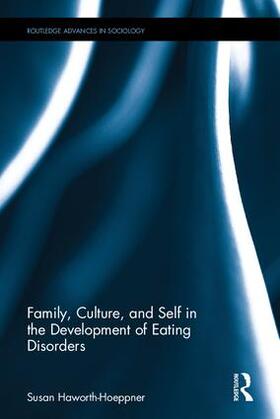 Haworth-Hoeppner |  Family, Culture, and Self in the Development of Eating Disorders | Buch |  Sack Fachmedien