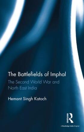 Katoch |  The Battlefields of Imphal | Buch |  Sack Fachmedien