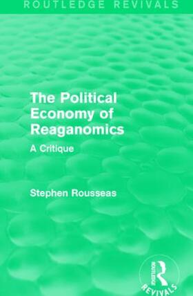 Rousseas |  The Political Economy of Reaganomics | Buch |  Sack Fachmedien