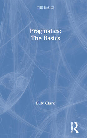 Clark |  Pragmatics: The Basics | Buch |  Sack Fachmedien