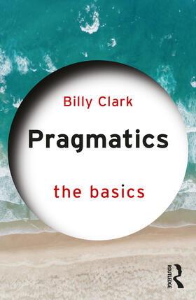 Clark |  Pragmatics: The Basics | Buch |  Sack Fachmedien