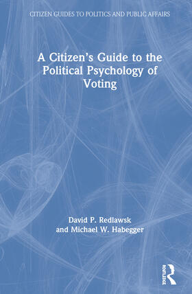 Redlawsk / Habegger |  A Citizen's Guide to the Political Psychology of Voting | Buch |  Sack Fachmedien