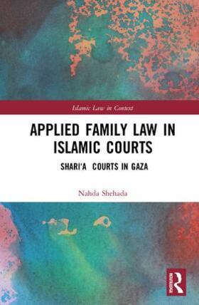 Shehada | Applied Family Law in Islamic Courts | Buch | 978-1-138-19467-0 | sack.de