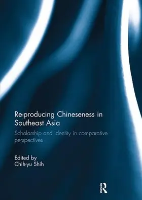 Shih |  Re-producing Chineseness in Southeast Asia | Buch |  Sack Fachmedien