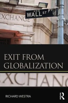 Westra | Exit from Globalization | Buch | 978-1-138-19509-7 | sack.de