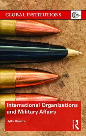 Dijkstra |  International Organizations and Military Affairs | Buch |  Sack Fachmedien