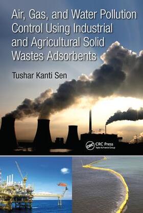 Sen |  Air, Gas, and Water Pollution Control Using Industrial and Agricultural Solid Wastes Adsorbents | Buch |  Sack Fachmedien