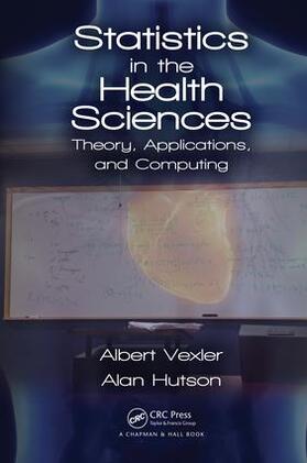 Vexler / Hutson |  Statistics in the Health Sciences | Buch |  Sack Fachmedien