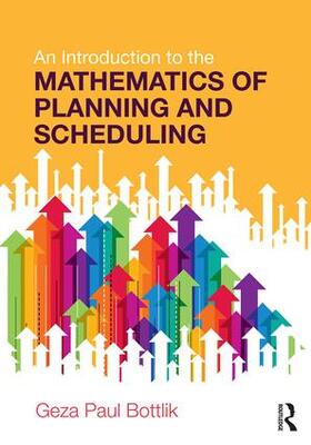 Bottlik |  An Introduction to the Mathematics of Planning and Scheduling | Buch |  Sack Fachmedien