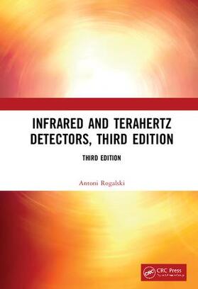 Rogalski |  Infrared and Terahertz Detectors, Third Edition | Buch |  Sack Fachmedien