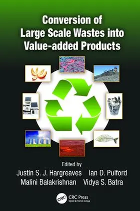 Hargreaves / Pulford / Balakrishnan |  Conversion of Large Scale Wastes into Value-added Products | Buch |  Sack Fachmedien