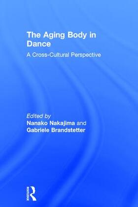 Nakajima / Brandstetter |  The Aging Body in Dance | Buch |  Sack Fachmedien