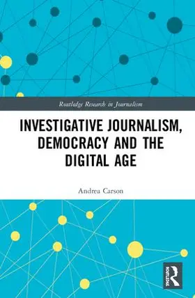 Carson | Investigative Journalism, Democracy and the Digital Age | Buch | 978-1-138-20052-4 | sack.de