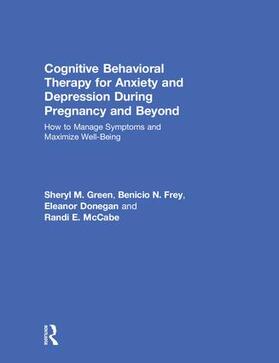 Green / Frey / Donegan |  Cognitive Behavioral Therapy for Anxiety and Depression During Pregnancy and Beyond | Buch |  Sack Fachmedien
