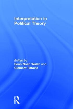 Fatovic / Walsh |  Interpretation in Political Theory | Buch |  Sack Fachmedien