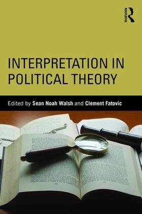 Fatovic / Walsh |  Interpretation in Political Theory | Buch |  Sack Fachmedien