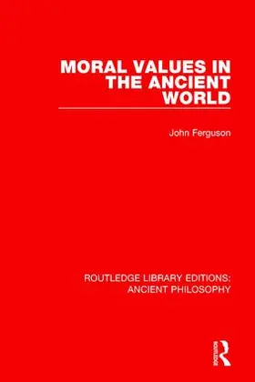 Ferguson | Moral Values in the Ancient World | Buch | 978-1-138-20266-5 | sack.de