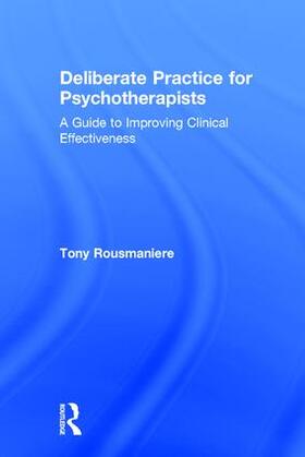 Rousmaniere |  Deliberate Practice for Psychotherapists | Buch |  Sack Fachmedien
