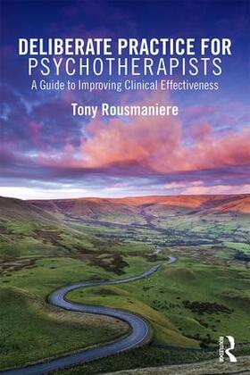 Rousmaniere |  Deliberate Practice for Psychotherapists | Buch |  Sack Fachmedien