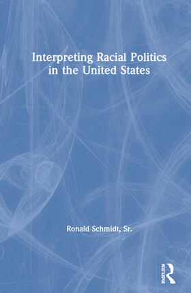Schmidt, Sr. |  Interpreting Racial Politics in the United States | Buch |  Sack Fachmedien
