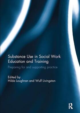 Loughran / Livingston |  Substance Use in Social Work Education and Training | Buch |  Sack Fachmedien