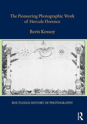 Kossoy |  The Pioneering Photographic Work of Hercule Florence | Buch |  Sack Fachmedien
