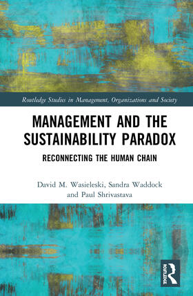 Wasieleski / Waddock / Shrivastava |  Management and the Sustainability Paradox | Buch |  Sack Fachmedien