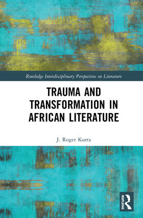 Kurtz |  Trauma and Transformation in African Literature | Buch |  Sack Fachmedien