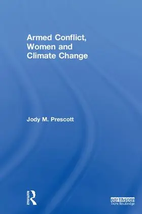 Prescott |  Armed Conflict, Women and Climate Change | Buch |  Sack Fachmedien