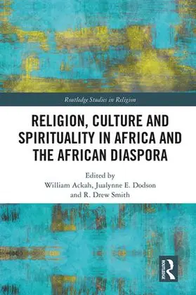 Ackah / Dodson / Smith |  Religion, Culture and Spirituality in Africa and the African Diaspora | Buch |  Sack Fachmedien