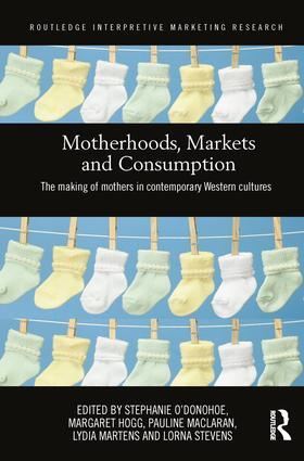 O'Donohoe / Hogg / Maclaran |  Motherhoods, Markets and Consumption | Buch |  Sack Fachmedien