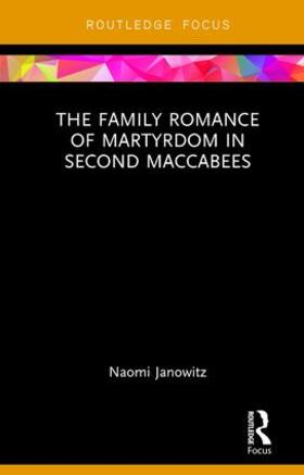 Janowitz |  The Family Romance of Martyrdom in Second Maccabees | Buch |  Sack Fachmedien