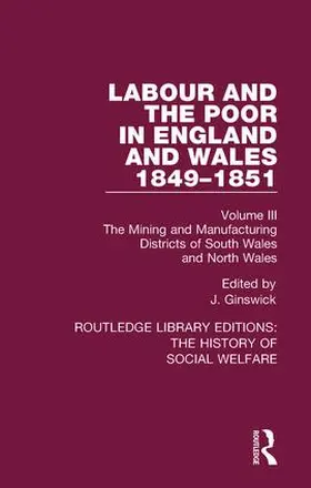 Ginswick |  Labour and the Poor in England and Wales - The letters to The Morning Chronicle from the Correspondants in the Manufacturing and Mining Districts, the Towns of Liverpool and Birmingham, and the Rural Districts | Buch |  Sack Fachmedien