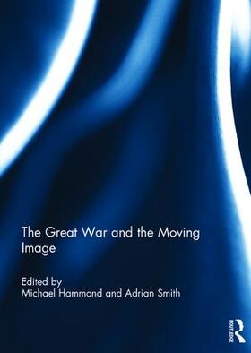 Hammond / Smith |  The Great War and the Moving Image | Buch |  Sack Fachmedien