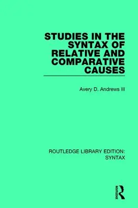 Andrews III |  Studies in the Syntax of Relative and Comparative Causes | Buch |  Sack Fachmedien