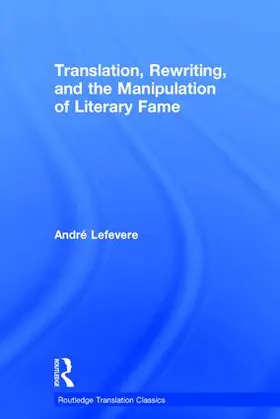 Lefevere |  Translation, Rewriting, and the Manipulation of Literary Fame | Buch |  Sack Fachmedien