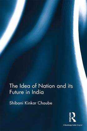 Chaube |  The Idea of Nation and its Future in India | Buch |  Sack Fachmedien