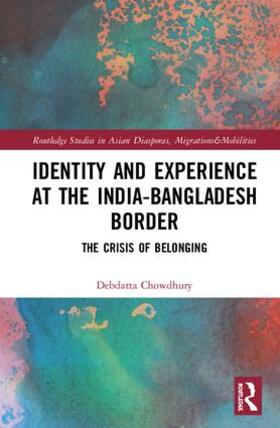 Chowdhury |  Identity and Experience at the India-Bangladesh Border | Buch |  Sack Fachmedien