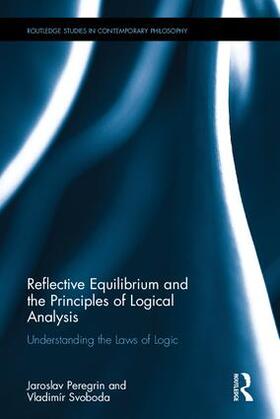 Peregrin / Svoboda |  Reflective Equilibrium and the Principles of Logical Analysis | Buch |  Sack Fachmedien