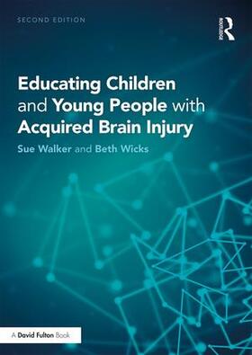 Wicks / Walker |  Educating Children and Young People with Acquired Brain Injury | Buch |  Sack Fachmedien