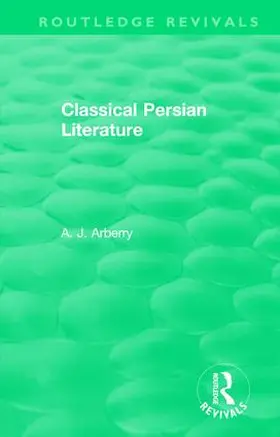 Arberry |  Routledge Revivals: Classical Persian Literature (1958) | Buch |  Sack Fachmedien