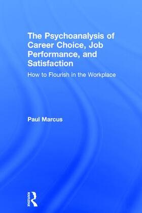 Marcus |  The Psychoanalysis of Career Choice, Job Performance, and Satisfaction | Buch |  Sack Fachmedien