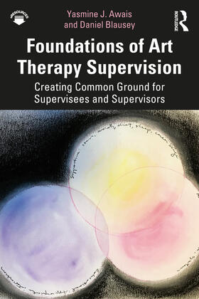 Blausey / Awais |  Foundations of Art Therapy Supervision | Buch |  Sack Fachmedien