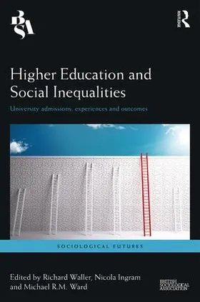 Waller / Ingram / Ward |  Higher Education and Social Inequalities: University Admissions, Experiences and Outcomes | Buch |  Sack Fachmedien