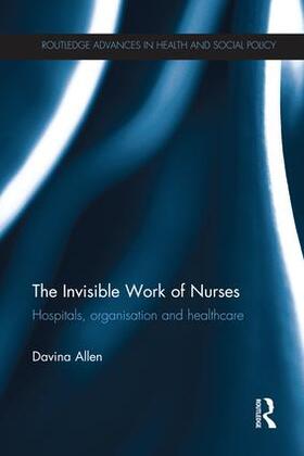 Allen |  The Invisible Work of Nurses | Buch |  Sack Fachmedien