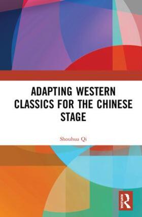 Qi |  Adapting Western Classics for the Chinese Stage | Buch |  Sack Fachmedien